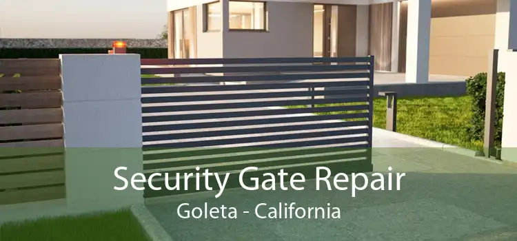 Security Gate Repair Goleta - California