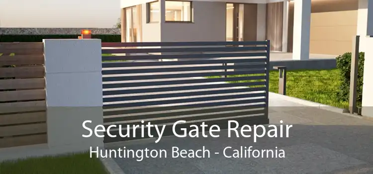 Security Gate Repair Huntington Beach - California