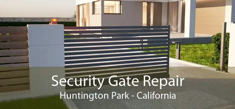 Security Gate Repair Huntington Park - California