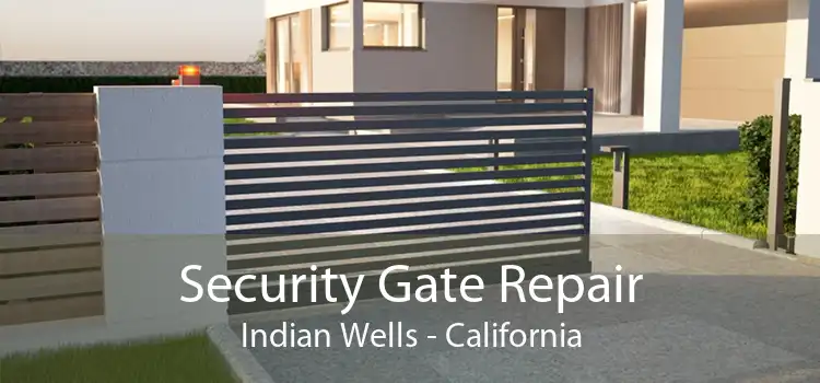 Security Gate Repair Indian Wells - California