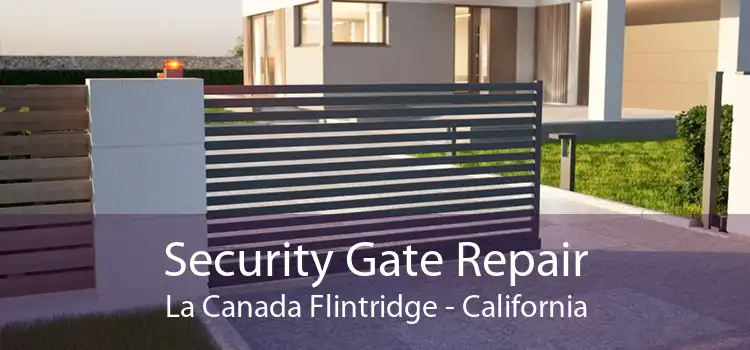 Security Gate Repair La Canada Flintridge - California