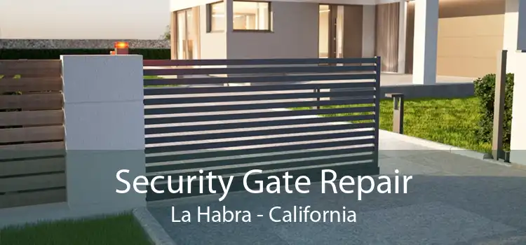 Security Gate Repair La Habra - California