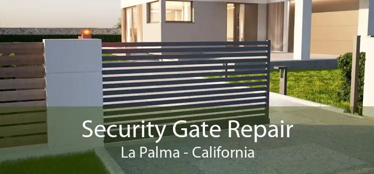 Security Gate Repair La Palma - California