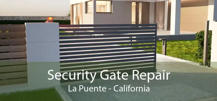 Security Gate Repair La Puente - California