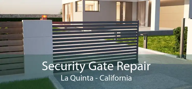 Security Gate Repair La Quinta - California