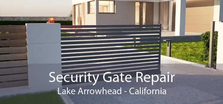 Security Gate Repair Lake Arrowhead - California