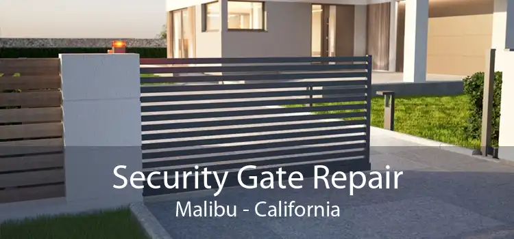 Security Gate Repair Malibu - California