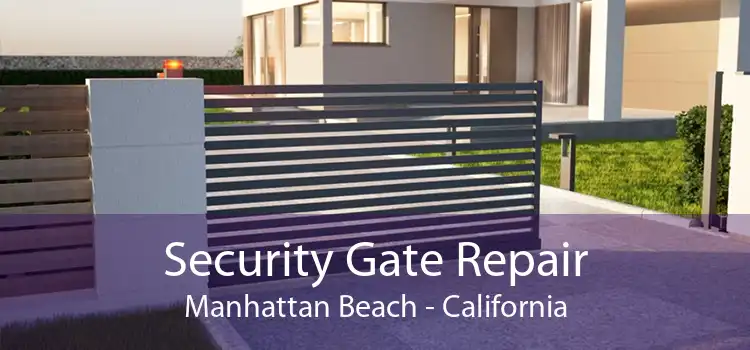 Security Gate Repair Manhattan Beach - California