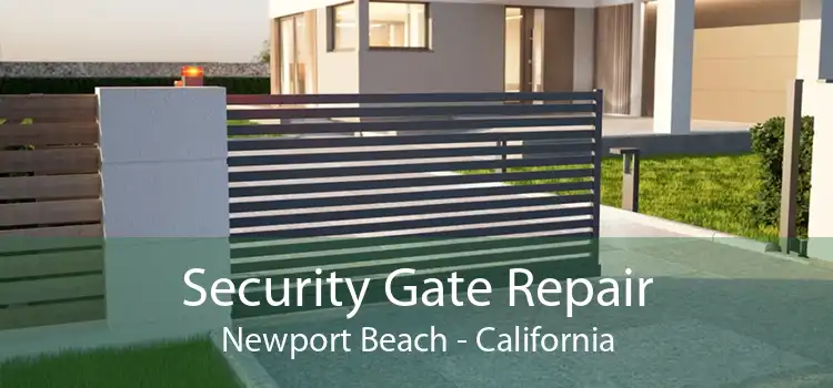 Security Gate Repair Newport Beach - California