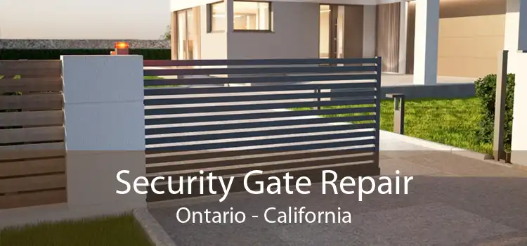 Security Gate Repair Ontario - California