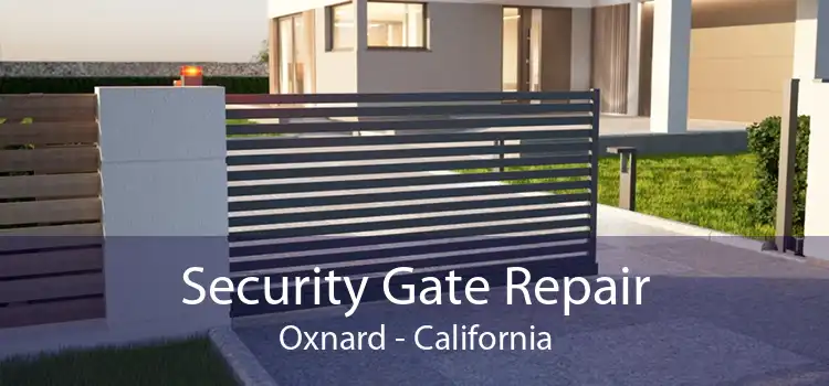 Security Gate Repair Oxnard - California