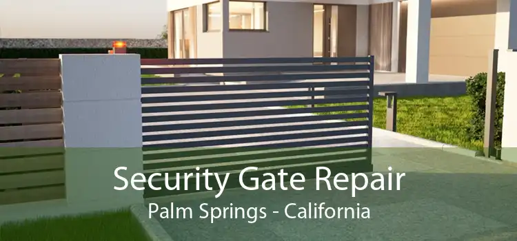 Security Gate Repair Palm Springs - California