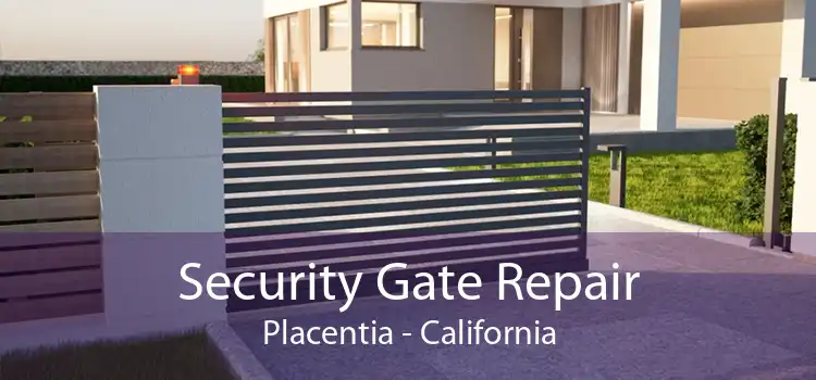 Security Gate Repair Placentia - California