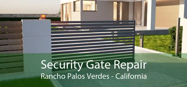 Security Gate Repair Rancho Palos Verdes - California