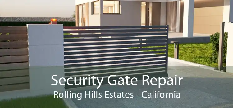 Security Gate Repair Rolling Hills Estates - California