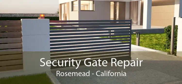 Security Gate Repair Rosemead - California