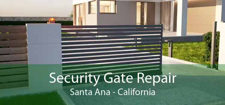 Security Gate Repair Santa Ana - California