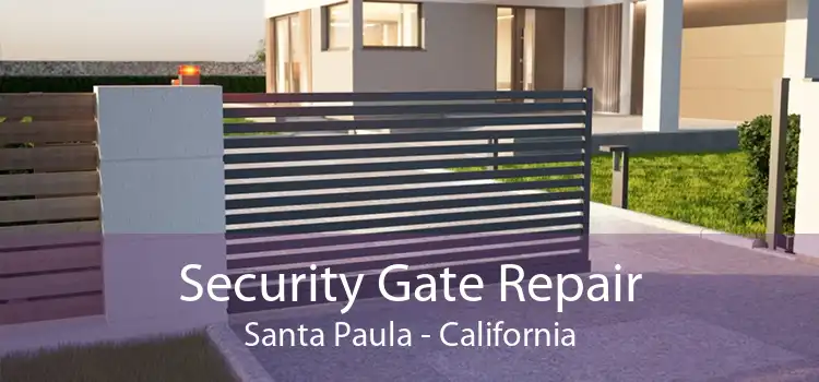 Security Gate Repair Santa Paula - California