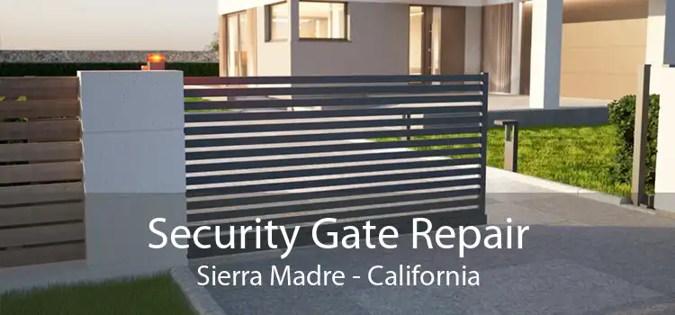 Security Gate Repair Sierra Madre - California