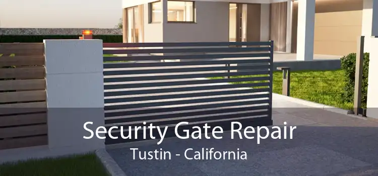 Security Gate Repair Tustin - California