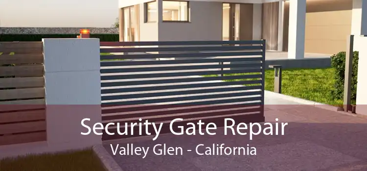 Security Gate Repair Valley Glen - California