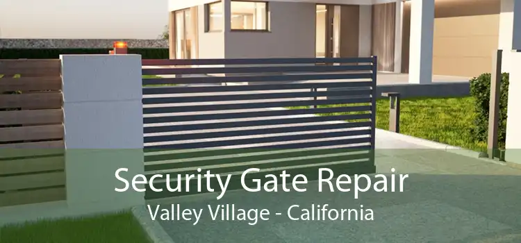 Security Gate Repair Valley Village - California