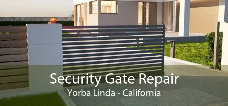 Security Gate Repair Yorba Linda - California