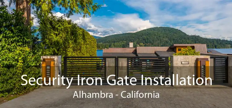 Security Iron Gate Installation Alhambra - California