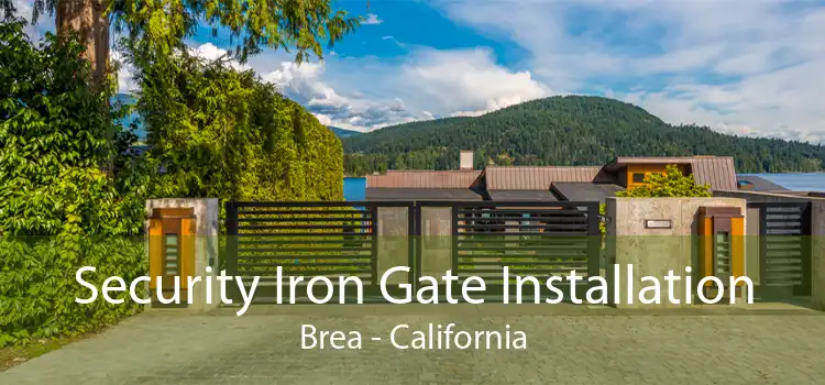 Security Iron Gate Installation Brea - California