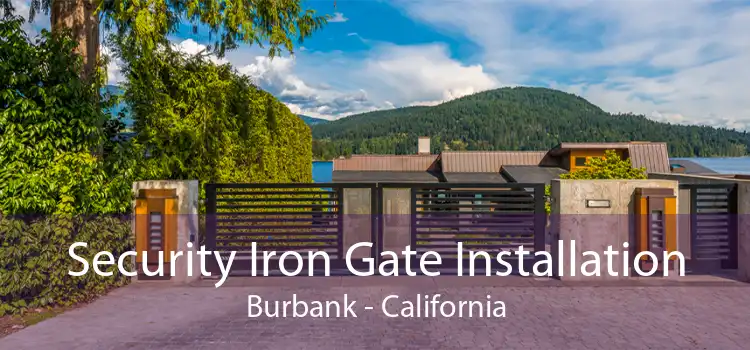 Security Iron Gate Installation Burbank - California