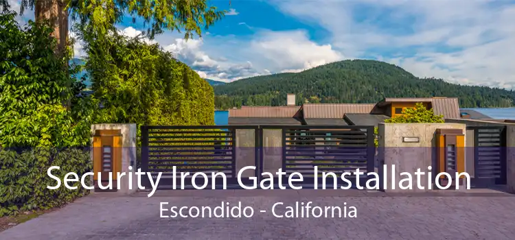 Security Iron Gate Installation Escondido - California