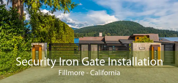 Security Iron Gate Installation Fillmore - California