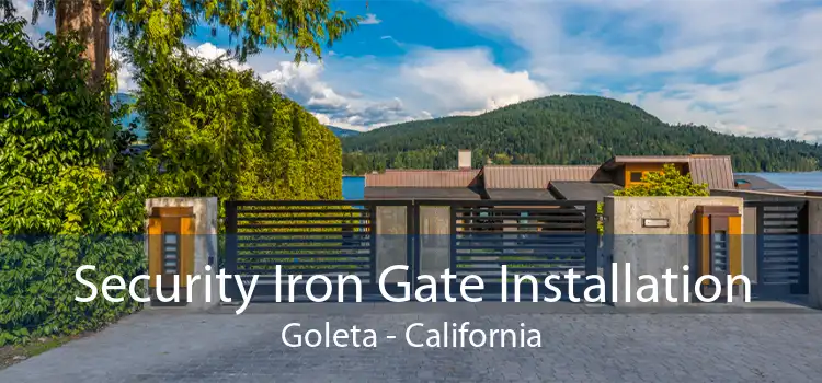 Security Iron Gate Installation Goleta - California