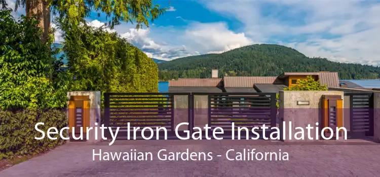 Security Iron Gate Installation Hawaiian Gardens - California