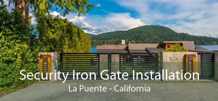 Security Iron Gate Installation La Puente - California