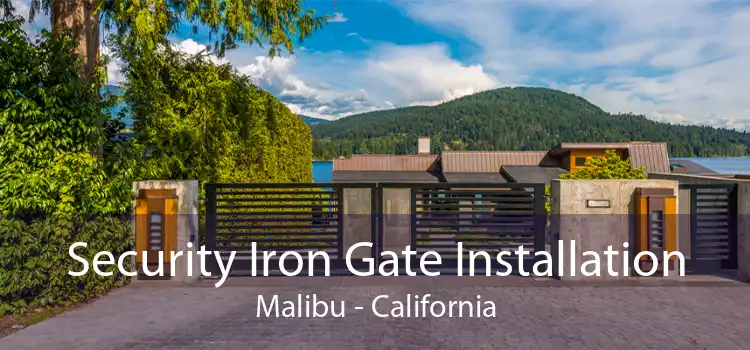 Security Iron Gate Installation Malibu - California