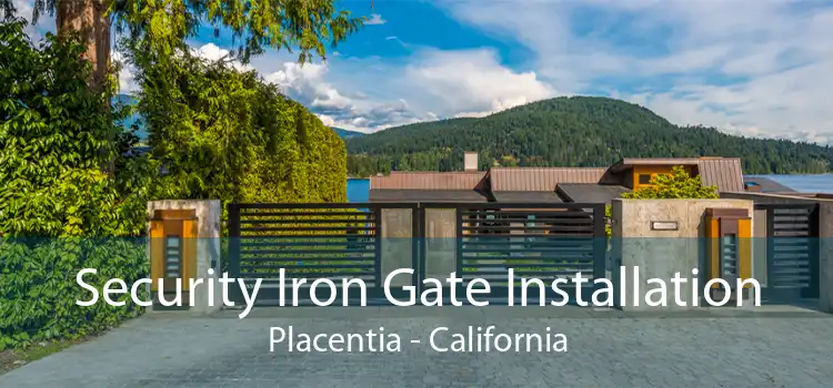 Security Iron Gate Installation Placentia - California