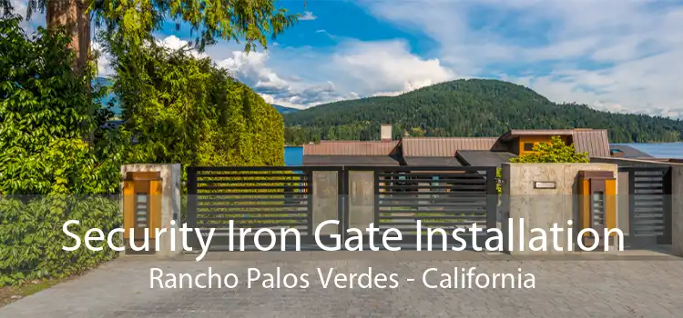 Security Iron Gate Installation Rancho Palos Verdes - California