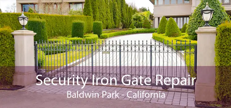 Security Iron Gate Repair Baldwin Park - California