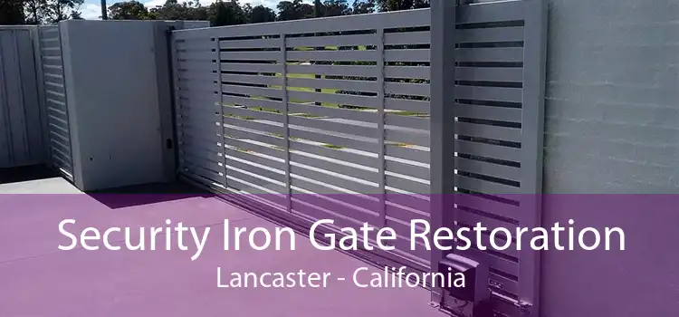 Security Iron Gate Restoration Lancaster - California