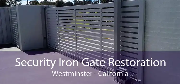 Security Iron Gate Restoration Westminster - California